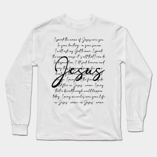 I Speak The Name Of Jesus Long Sleeve T-Shirt